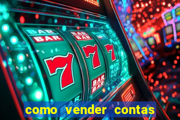 como vender contas de jogos